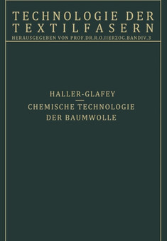 Chemische Technologie der Baumwolle / Mechanische Hilfsmittel zur Veredlung der Baumwolltextilien : 3. Teil by R. Haller - Paperback