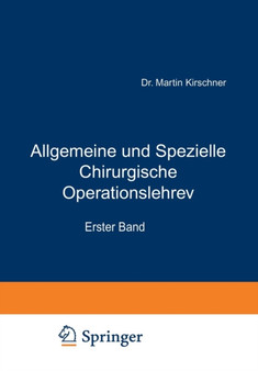 Allgemeine und Spezielle Chirurgische Operationslehre : Erster Band Allgemeiner Teil by Martin Kirschner - Paperback