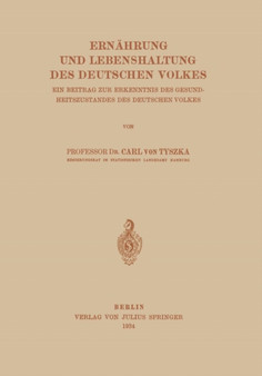 Ernahrung und Lebenshaltung Des Deutschen Volkes : Ein Beitrag Zur Erkenntnis Des Gesundheitszustandes Des Deutschen Volkes by Carl von Tyszka - Paperback