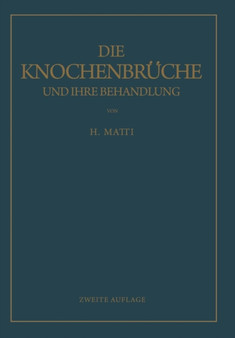 Die Knochenbruche und ihre Behandlung : Ein Lehrbuch fur Studierende und AErzte by H. Matti - Paperback