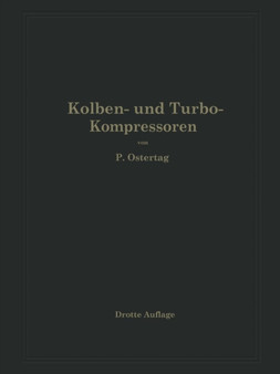 Kolben- und Turbo-Kompressoren : Theorie und Konstruktion by NA Ostertag - Paperback