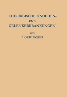 Chirurgische Knochen- und Gelenkerkrankungen : Zugleich ein Versuch Einheitlicher Benennung der Krankheitsbilder by F. Oehlecker - Paperback