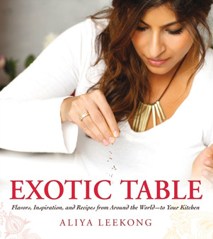 Exotic Table : Flavors, inspiration, and recipes from around the world--to your kitchen