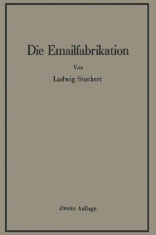 Die Emailfabrikation Ein Lehr- und Handbuch fur die Emailindustrie by Ludwig Stuckert - Paperback Die Emailfabrikation Ein Lehr- und Handbuch fur die Emailindustrie by Ludwig Stuckert - Paperback