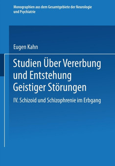 Studien uber Vererbung und Entstehung Geistiger Stoerungen : IV. Schizoid und Schizophrenie im Erbgang by Eugen Kahn - Paperback