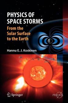Physics of Space Storms : From the Solar Surface to the Earth by Hannu Koskinen - Hardback