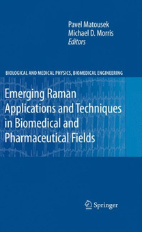 Emerging Raman Applications and Techniques in Biomedical and Pharmaceutical Fields by Pavel Matousek - Hardback