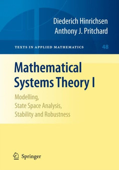Mathematical Systems Theory I : Modelling, State Space Analysis, Stability and Robustness : 48 by Diederich Hinrichsen - Paperback