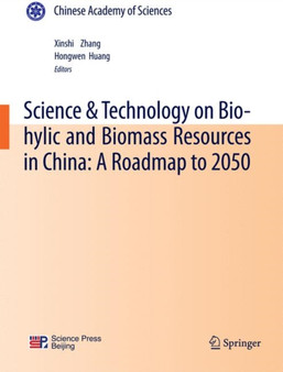 Science & Technology on Bio-hylic and Biomass Resources in China: A Roadmap to 2050 by Xinshi Zhang - Paperback