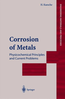 Corrosion of Metals : Physicochemical Principles and Current Problems by Helmut Kaesche - Paperback
