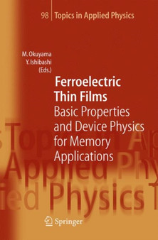 Ferroelectric Thin Films : Basic Properties and Device Physics for Memory Applications : 98 by Masanori Okuyama - Paperback
