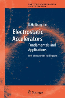 Electrostatic Accelerators : Fundamentals and Applications by K. Siegbahn - Paperback