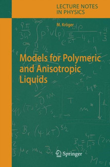 Models for Polymeric and Anisotropic Liquids : 675 by Martin Kroeger - Paperback