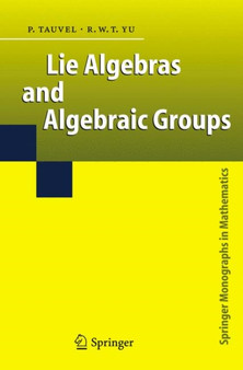 Lie Algebras and Algebraic Groups by Patrice Tauvel - Paperback