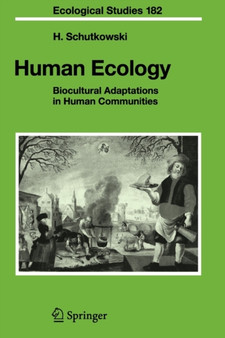 Human Ecology : Biocultural Adaptations in Human Communities : 182 by Holger Schutkowski - Paperback