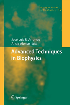 Advanced Techniques in Biophysics : 10 by Jose Luis R. Arrondo - Paperback