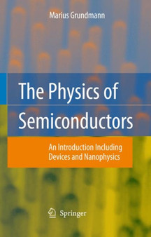 The Physics of Semiconductors : An Introduction Including Devices and Nanophysics by Marius Grundmann - Paperback