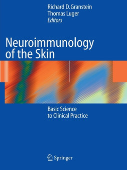 Neuroimmunology of the Skin : Basic Science to Clinical Practice by Richard D. Granstein - Paperback