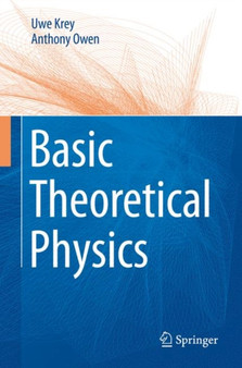 Basic Theoretical Physics : A Concise Overview by Uwe Krey - Paperback