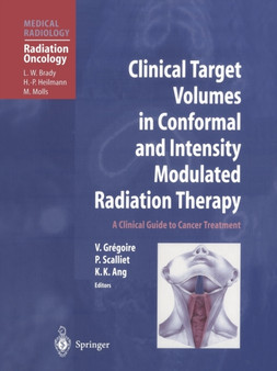 Clinical Target Volumes in Conformal and Intensity Modulated Radiation Therapy : A Clinical Guide to Cancer Treatment by L.W. Brady - Paperback