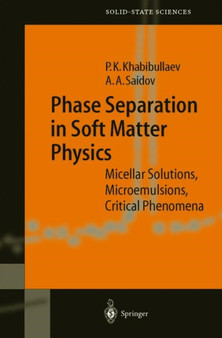 Phase Separation in Soft Matter Physics : Micellar Solutions, Microemulsions, Critical Phenomena : 138 by Pulat K. Khabibullaev - Paperback