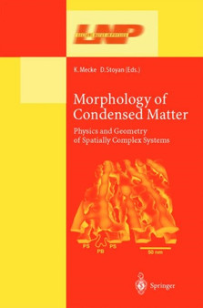 Morphology of Condensed Matter : Physics and Geometry of Spatially Complex Systems : 600 by Klaus R. Mecke - Paperback