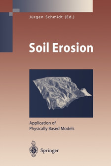 Soil Erosion : Application of Physically Based Models by Jurgen Schmidt - Paperback
