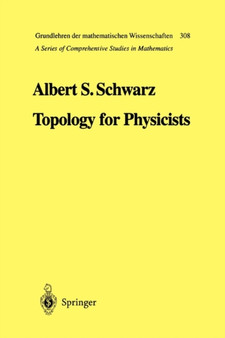Topology for Physicists : 308 by Albert S. Schwarz - Paperback
