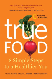 True Food : Eight Simple Steps to a Healthier You