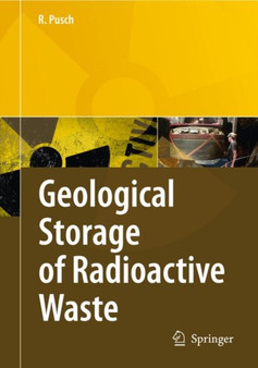 Geological Storage of Highly Radioactive Waste : Current Concepts and Plans for Radioactive Waste Disposal by Roland Pusch - Paperback