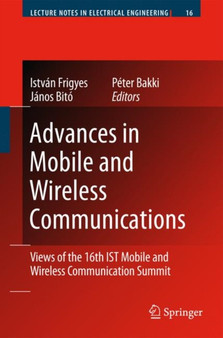 Advances in Mobile and Wireless Communications : Views of the 16th IST Mobile and Wireless Communication Summit : 16 by Istvan Frigyes - Paperback