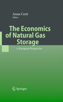 The Economics of Natural Gas Storage : A European Perspective by Anna Creti - Paperback