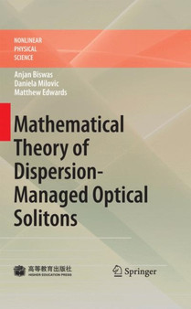 Mathematical Theory of Dispersion-Managed Optical Solitons by Anjan Biswas - Hardback