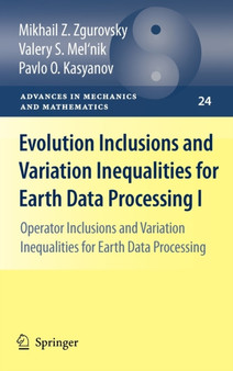 Evolution Inclusions and Variation Inequalities for Earth Data Processing I : Operator Inclusions and Variation Inequalities for Earth Data Processing : 24 by Mikhail Z. Zgurovsky - Hardback