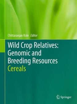 Wild Crop Relatives: Genomic and Breeding Resources : Cereals by Chittaranjan Kole - Hardback