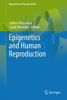 Epigenetics and Human Reproduction by Sophie Rousseaux - Hardback