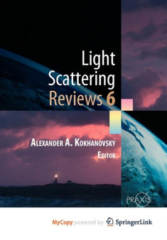 Light Scattering Reviews, Vol. 6 : Light Scattering and Remote Sensing of Atmosphere and Surface by Alexander A. Kokhanovsky - Paperback