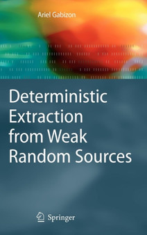 Deterministic Extraction from Weak Random Sources by Ariel Gabizon - Hardback