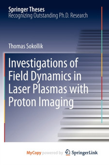 Investigations of Field Dynamics in Laser Plasmas with Proton Imaging by Thomas Sokollik - Paperback