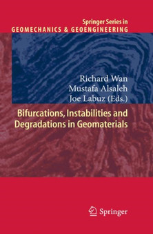 Bifurcations, Instabilities and Degradations in Geomaterials by Richard Wan - Hardback