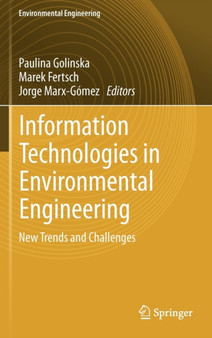 Information Technologies in Environmental Engineering : New Trends and Challenges by Paulina Golinska - Hardback