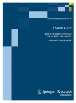 Smart Cities : Deutsche Hochtechnologie fur die Stadt der Zukunft - Aufgaben und Chancen by acatech - Deutsche Akademie der Technikw - Paperback