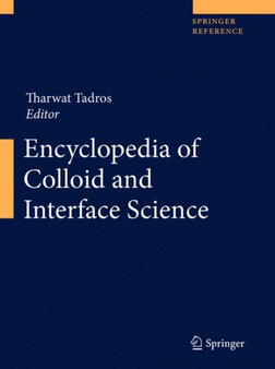 Encyclopedia of Colloid and Interface Science by Tharwat Tadros - Hardback