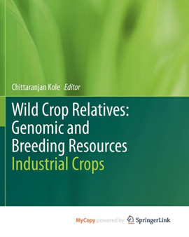 Wild Crop Relatives: Genomic and Breeding Resources : Industrial Crops by Chittaranjan Kole - Paperback