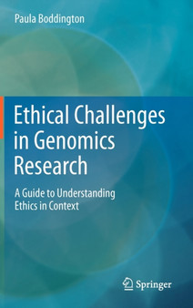 Ethical Challenges in Genomics Research : A Guide to Understanding Ethics in Context by Paula Boddington - Hardback