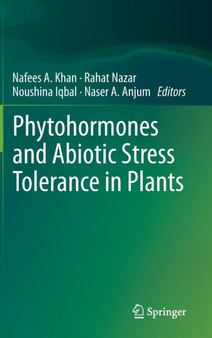 Phytohormones and Abiotic Stress Tolerance in Plants by Nafees A. Khan - Hardback