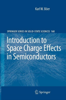 Introduction to Space Charge Effects in Semiconductors : 160 by Karl W. Boeer - Paperback
