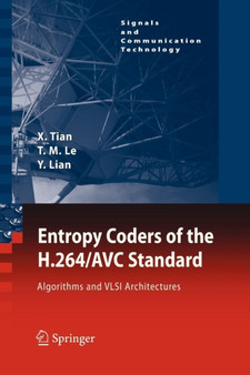 Entropy Coders of the H.264/AVC Standard : Algorithms and VLSI Architectures by Xiaohua Tian - Paperback