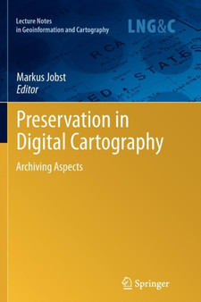 Preservation in Digital Cartography : Archiving Aspects by Markus Jobst - Paperback