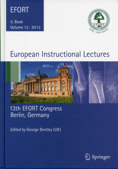 European Instructional Lectures : Volume 12, 2012, 13th EFORT Congress, Berlin, Germany : 12 by George Bentley - Hardback